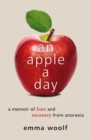 Image for An apple a day: a memoir of love and recovery from anorexia