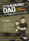Image for Commando Dad: Basic Training:How to be an Elite Dad or Carer. From Birth to Three Years