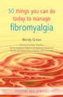 Image for 50 things you can do today to manage fibromyalgia