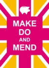Image for Make do and mend.