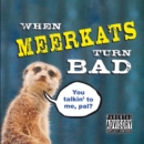 Image for When meerkats turn bad