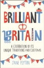 Image for Brilliant Britain: a celebration of its unique traditions and customs
