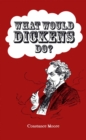 Image for What Would Dickens Do?