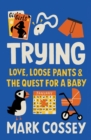 Image for Trying: love, loose pants &amp; the quest for a baby