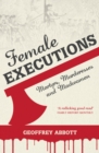 Image for Female executions: martyrs, murderesses and madwomen