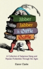 Image for Jibber jabber &amp; giffle gaffle: a collection of salacious slang and popular profanities through the ages