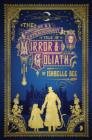 Image for The Singular &amp; Extraordinary Tale of Mirror &amp; Goliath