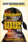 Image for Seagalogy: the ass-kicking films of Steven Seagal