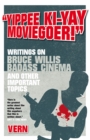 Image for &quot;Yippee ki-yay moviegoer!&quot;: writings on Bruce Willis, badass cinema and other important topics