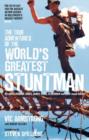 Image for The true adventures of the world&#39;s greatest stuntman  : my life as Indiana Jones, James Bond, Superman and other movie heroes
