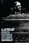Image for A.j.p. Taylor: Radical Historian of Europe