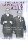 Image for The almost impossible ally: Harold Macmillan and Charles de Gaulle