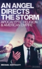 Image for &#39;An angel directs the storm&#39;: apocalyptic religion and American empire