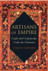 Image for Artisans of empire: crafts and craftspeople under the Ottomans