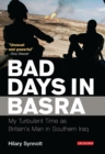 Image for Bad days in Basra: my turbulent time as Britain&#39;s man in Southern Iraq
