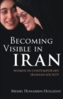 Image for Becoming visible in Iran: women in contemporary Iranian society