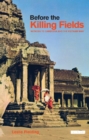 Image for Before the killing fields: witness to Cambodia and the Vietnam War