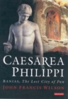 Image for Banias: the story of Caesarea Philippi, lost city of Pan
