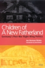 Image for Children of a new fatherland: Germany&#39;s post-war right-wing politics