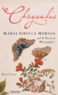 Image for Chrysalis: Maria Sibylla Merian and the secrets of metamorphosis