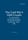 Image for The Cold War&#39;s odd couple: the unintended partnership between the Republic of China and the UK, 1950-1958