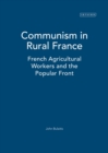 Image for Communism in rural France: French agricultural workers and the Popular Front
