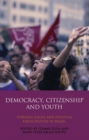 Image for Democracy, citizenship and youth: towards social and political participation in Brazil