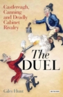 Image for The duel: Castlereagh, Canning and deadly cabinet rivalry