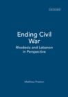 Image for Ending civil war: Rhodesia and Lebanon in perspective