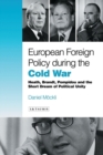 Image for European foreign policy during the Cold War: Heath, Brandt, Pompidou and the dream of political unity