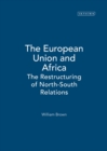 Image for The European Union and Africa: the restructuring of north-south relations