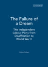 Image for The failure of a dream: the independent Labour Party from disaffiliation to World War II