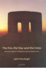 Image for The fire, the star and the cross: minority religions in medieval and early modern Iran