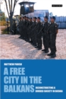 Image for A free city in the Balkans: reconstructing a divided society in Bosnia : 15