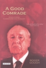 Image for A good comrade: Janos Kadar, Communism and Hungary