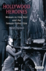 Image for Hollywood heroines: women in film noir and the female gothic film