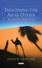 Image for Imagining the Arab other: how Arabs and non-Arabs view each other