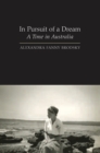 Image for In pursuit of a dream: a time in Australia