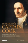 Image for In search of Captain Cook: exploring the man through his own words