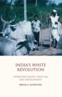 Image for India&#39;s white revolution: Operation Flood, food aid and development
