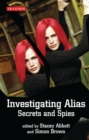 Image for Investigating Alias: secrets and spies