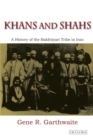 Image for Khans and Shahs: a history of the Bakhtiyari tribe in Iran
