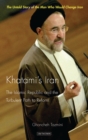 Image for Khatami&#39;s Iran: the Islamic Republic and the turbulent path to reform