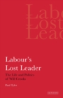 Image for Labour&#39;s lost leader: the life and politics of Will Crooks : v.12