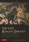 Image for The last knight errant: Sir Edward Woodville and the age of chivalry