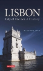 Image for Lisbon: city of the sea : a history