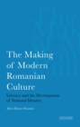 Image for The making of modern Romanian culture: literacy and the development of national identity