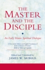 Image for The master and the disciple: an early Islamic spiritual dialogue on conversion