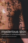 Image for Mysterious skin: male bodies in contemporary cinema