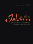 Image for Narrating Islam: interpretations of the Muslim world in European texts